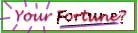 Fortune?